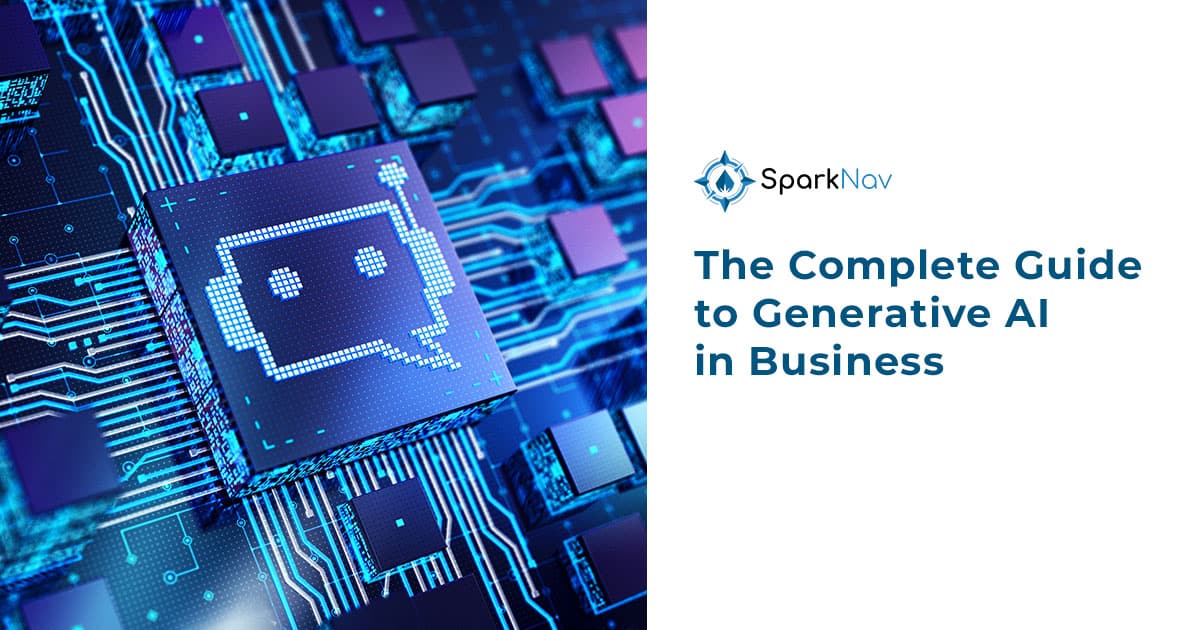The Complete Guide to Generative AI in Business - SparkNav